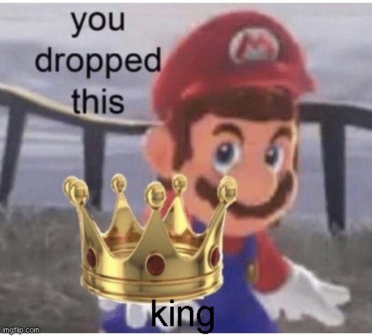 You Dropped This | king | image tagged in you dropped this | made w/ Imgflip meme maker