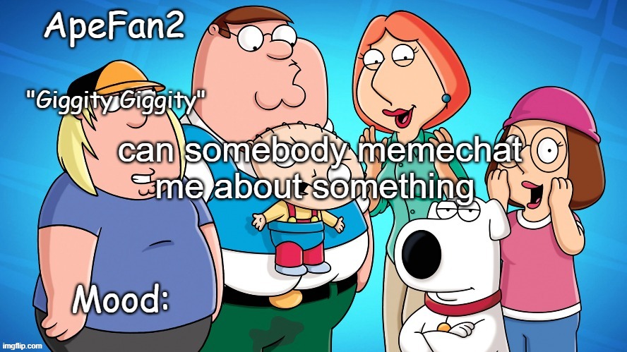 apefan2 announcement temp | can somebody memechat me about something | image tagged in apefan2 announcement temp | made w/ Imgflip meme maker