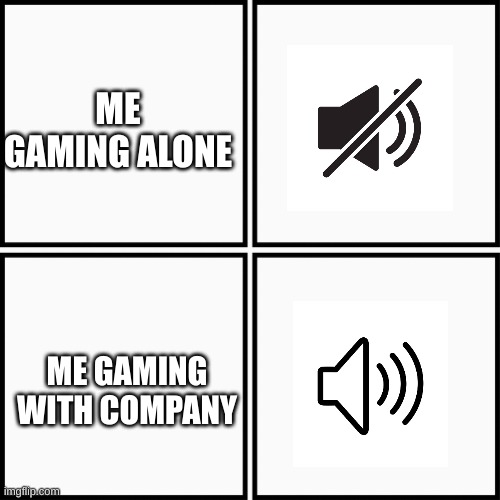 Insert Title Here | ME GAMING ALONE; ME GAMING WITH COMPANY | image tagged in grid 4x4 | made w/ Imgflip meme maker