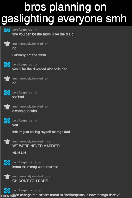 bros planning on gaslighting everyone smh | made w/ Imgflip meme maker