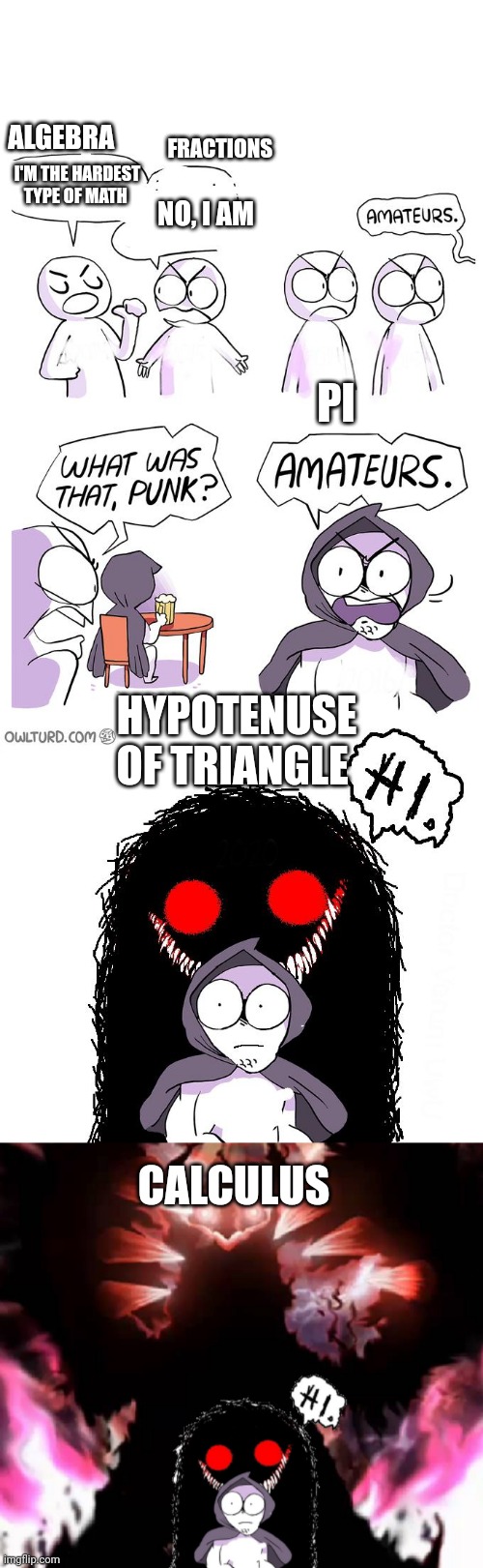 Amateurs 4.0 | ALGEBRA; FRACTIONS; NO, I AM; I'M THE HARDEST TYPE OF MATH; PI; HYPOTENUSE OF TRIANGLE; CALCULUS | image tagged in amateurs 4 0 | made w/ Imgflip meme maker