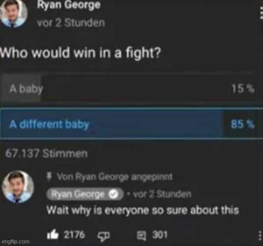 It's obvious | image tagged in baby,fight | made w/ Imgflip meme maker