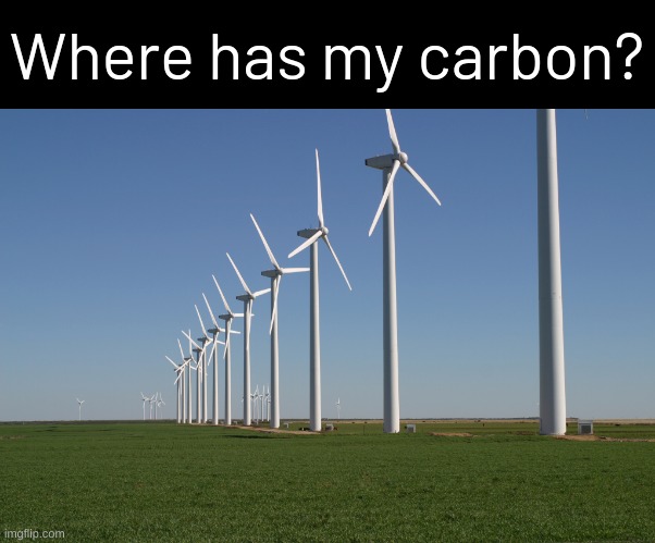 windmill | Where has my carbon? | image tagged in windmill,bad pun | made w/ Imgflip meme maker