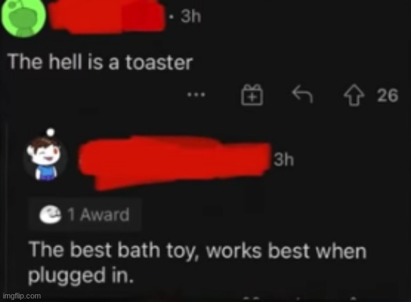 My favorite bath toy | image tagged in toaster,bath,toy | made w/ Imgflip meme maker