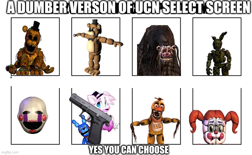 UCN | A DUMBER VERSON OF UCN SELECT SCREEN; YES YOU CAN CHOOSE | image tagged in my zombie apocalypse team v2 memes | made w/ Imgflip meme maker
