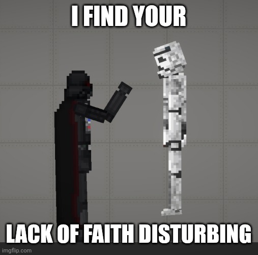 Vaderr | I FIND YOUR; LACK OF FAITH DISTURBING | image tagged in darth vader | made w/ Imgflip meme maker