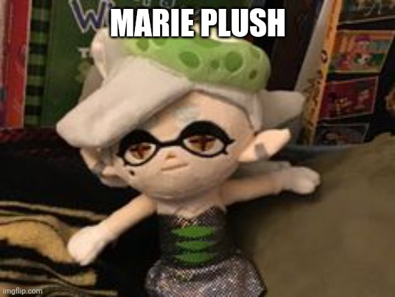 MARIE PLUSH | image tagged in marie plush template | made w/ Imgflip meme maker