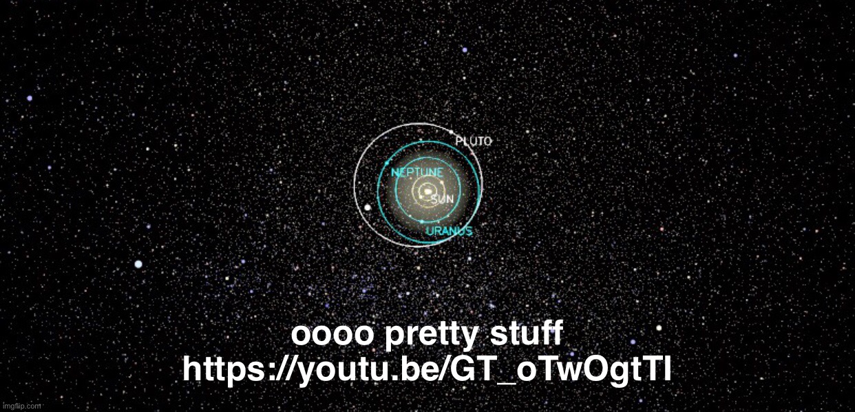solar eclipse projection i did bc spare time | oooo pretty stuff
https://youtu.be/GT_oTwOgtTI | made w/ Imgflip meme maker