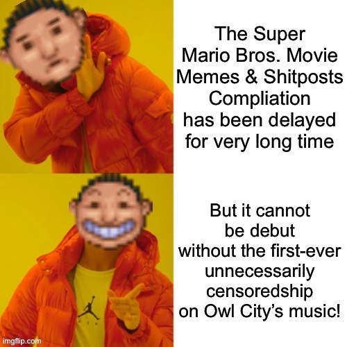 The Super Mario Bros. Movie Memes & Shitposts Compilation set to debut on June 23rd, 2023! | The Super Mario Bros. Movie Memes & Shitposts Compliation has been delayed for very long time; But it cannot be debut without the first-ever unnecessarily censoredship on Owl City’s music! | image tagged in rollercoaster tycoon guest drake,memes,announcement,funny,dank memes | made w/ Imgflip meme maker