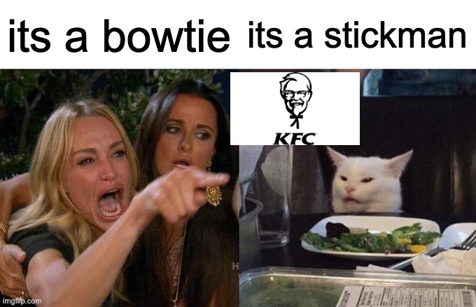 Woman Yelling At Cat Meme | its a bowtie; its a stickman | image tagged in memes,woman yelling at cat | made w/ Imgflip meme maker