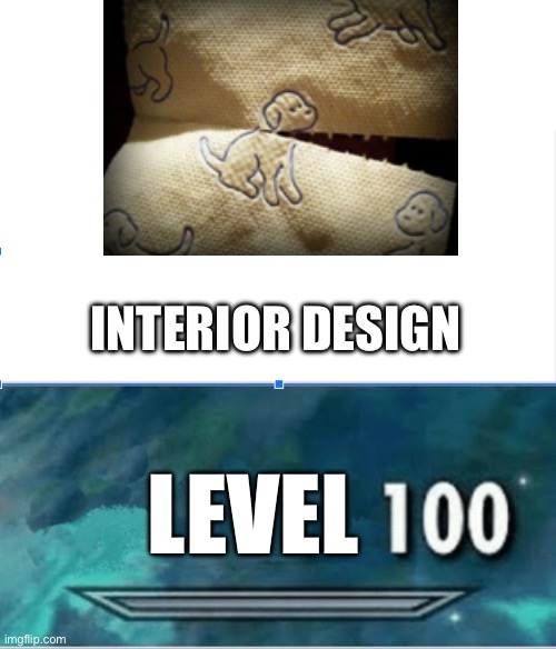 Design | INTERIOR DESIGN LEVEL | image tagged in skyrim skill level | made w/ Imgflip meme maker