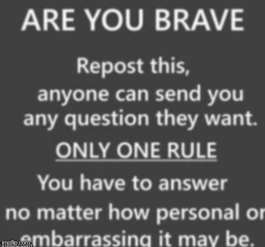 ARE YOU BRAVE game | image tagged in are you brave game | made w/ Imgflip meme maker