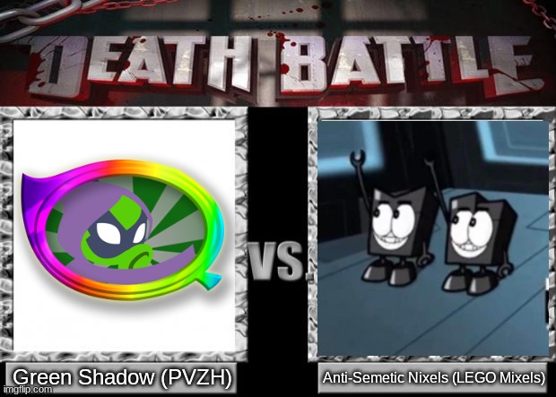 death battle | Green Shadow (PVZH); Anti-Semetic Nixels (LEGO Mixels) | image tagged in death battle | made w/ Imgflip meme maker
