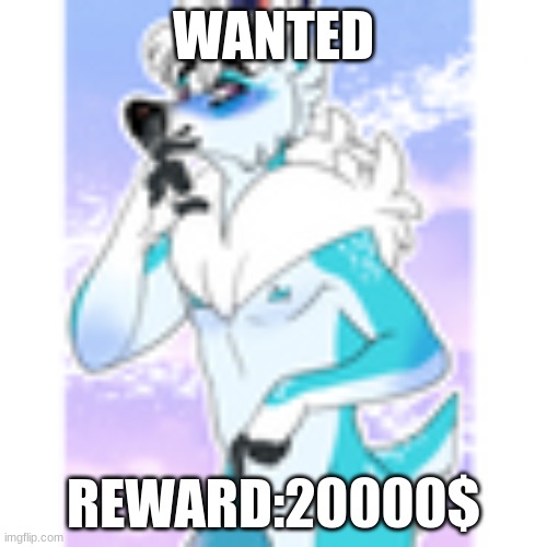 Anti furry meme | WANTED; REWARD:20000$ | image tagged in anti furry | made w/ Imgflip meme maker