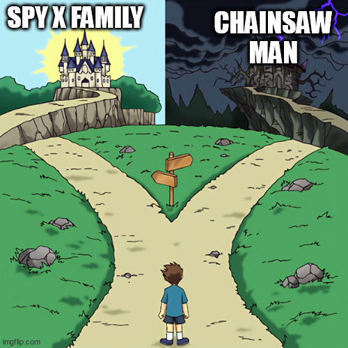I had no idea for Fall 2022 anime | SPY X FAMILY; CHAINSAW MAN | image tagged in two castles,spy x family,chainsaw man | made w/ Imgflip meme maker