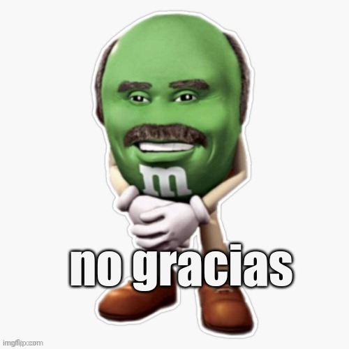 no gracias | image tagged in no gracias | made w/ Imgflip meme maker