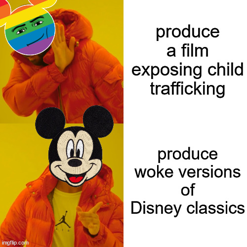 Sound of Freedom | produce a film exposing child trafficking; produce woke versions of Disney classics | image tagged in memes,drake hotline bling,child abuse,film | made w/ Imgflip meme maker