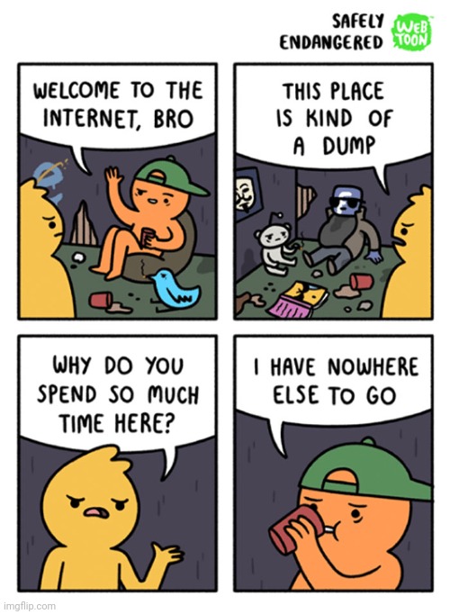 The dump | image tagged in internet,dump,bums,comics,comics/cartoons,comic | made w/ Imgflip meme maker