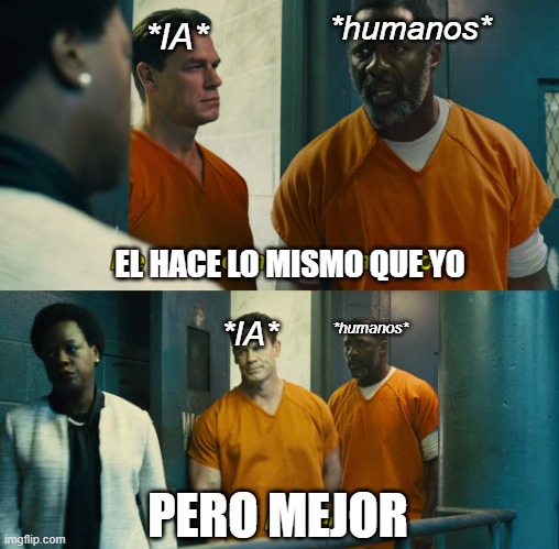 IA vs Humanos | *humanos*; *IA*; EL HACE LO MISMO QUE YO; *humanos*; *IA*; PERO MEJOR | image tagged in he does exactly what i do but better | made w/ Imgflip meme maker