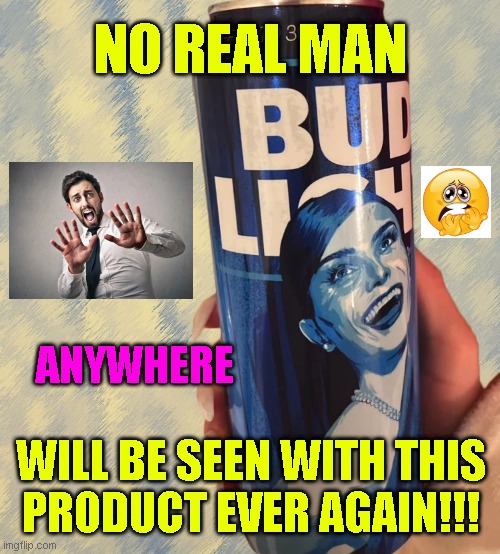 NO REAL MAN; ANYWHERE; WILL BE SEEN WITH THIS
PRODUCT EVER AGAIN!!! | made w/ Imgflip meme maker