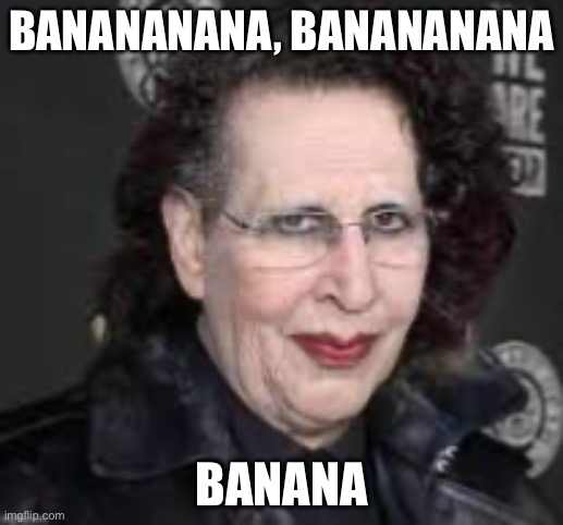 Only gigachads will understand | BANANANANA, BANANANANA; BANANA | image tagged in banana,marilyn manson | made w/ Imgflip meme maker