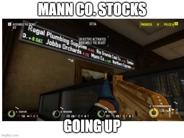 Invest now | MANN CO. STOCKS; GOING UP | image tagged in tf2,payday 2,gaming,memes | made w/ Imgflip meme maker
