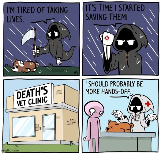 Bro now trying to become Anti-Death dude | image tagged in death,vet,clinic,comics,comics/cartoons,comic | made w/ Imgflip meme maker
