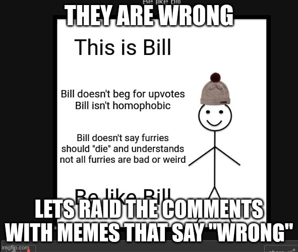 Wrong! Sulfuric acid! | THEY ARE WRONG; LETS RAID THE COMMENTS WITH MEMES THAT SAY "WRONG" | image tagged in wrong | made w/ Imgflip meme maker