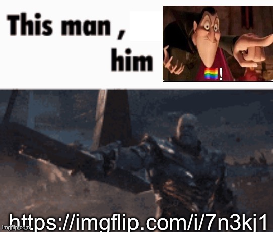 This man, _____ him | https://imgflip.com/i/7n3kj1 | image tagged in this man _____ him | made w/ Imgflip meme maker