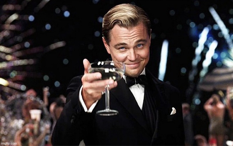 Leonardo DiCaprio raise glass | image tagged in leonardo dicaprio raise glass | made w/ Imgflip meme maker