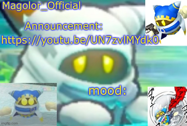 Magolor_Official's Magolor announcement temp | https://youtu.be/UN7zvlMYdk0 | image tagged in magolor_official's magolor announcement temp | made w/ Imgflip meme maker