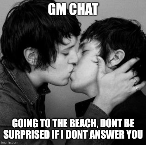 Gonna post art i did last night | GM CHAT; GOING TO THE BEACH, DONT BE SURPRISED IF I DONT ANSWER YOU | image tagged in say gex | made w/ Imgflip meme maker