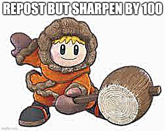 REPOST BUT SHARPEN BY 100 | made w/ Imgflip meme maker