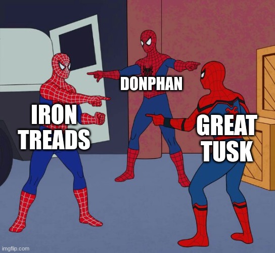 Spider Man Triple | DONPHAN; IRON TREADS; GREAT TUSK | image tagged in spider man triple | made w/ Imgflip meme maker