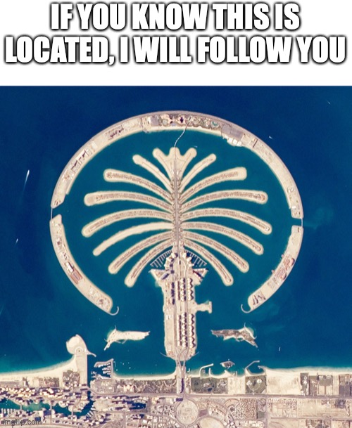 IF YOU KNOW THIS IS LOCATED, I WILL FOLLOW YOU | made w/ Imgflip meme maker
