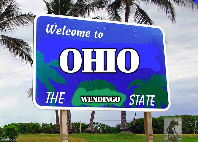 No this is not ok | OHIO; WENDINGO | image tagged in florida,only in ohio,wendigos | made w/ Imgflip meme maker