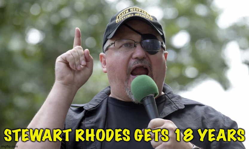 Prosecution wanted 25 years | STEWART RHODES GETS 18 YEARS | image tagged in stewart rhodes | made w/ Imgflip meme maker