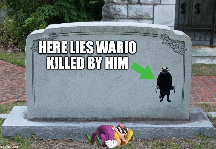 wario is dead | HERE LIES WARIO

K!LLED BY HIM | image tagged in gravestone | made w/ Imgflip meme maker