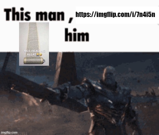 This man, _____ him | https://imgflip.com/i/7n4i5n | image tagged in this man _____ him | made w/ Imgflip meme maker