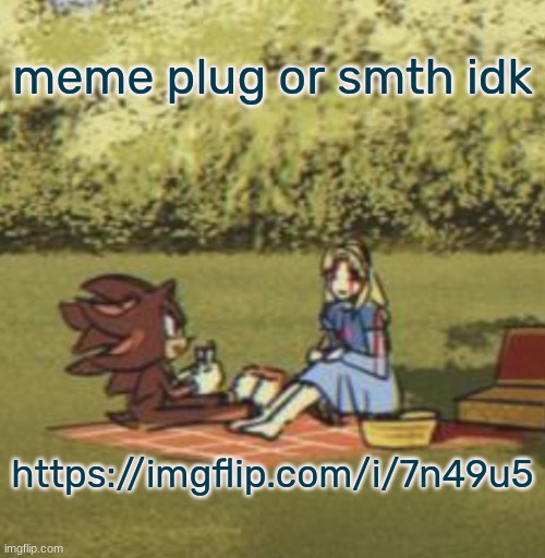 silly temp names my beloved | meme plug or smth idk; https://imgflip.com/i/7n49u5 | image tagged in is maria fu king bleeding | made w/ Imgflip meme maker