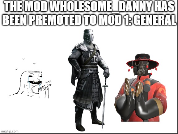 Premotion | THE MOD WHOLESOME_DANNY HAS BEEN PREMOTED TO MOD 1: GENERAL | image tagged in premotion board | made w/ Imgflip meme maker