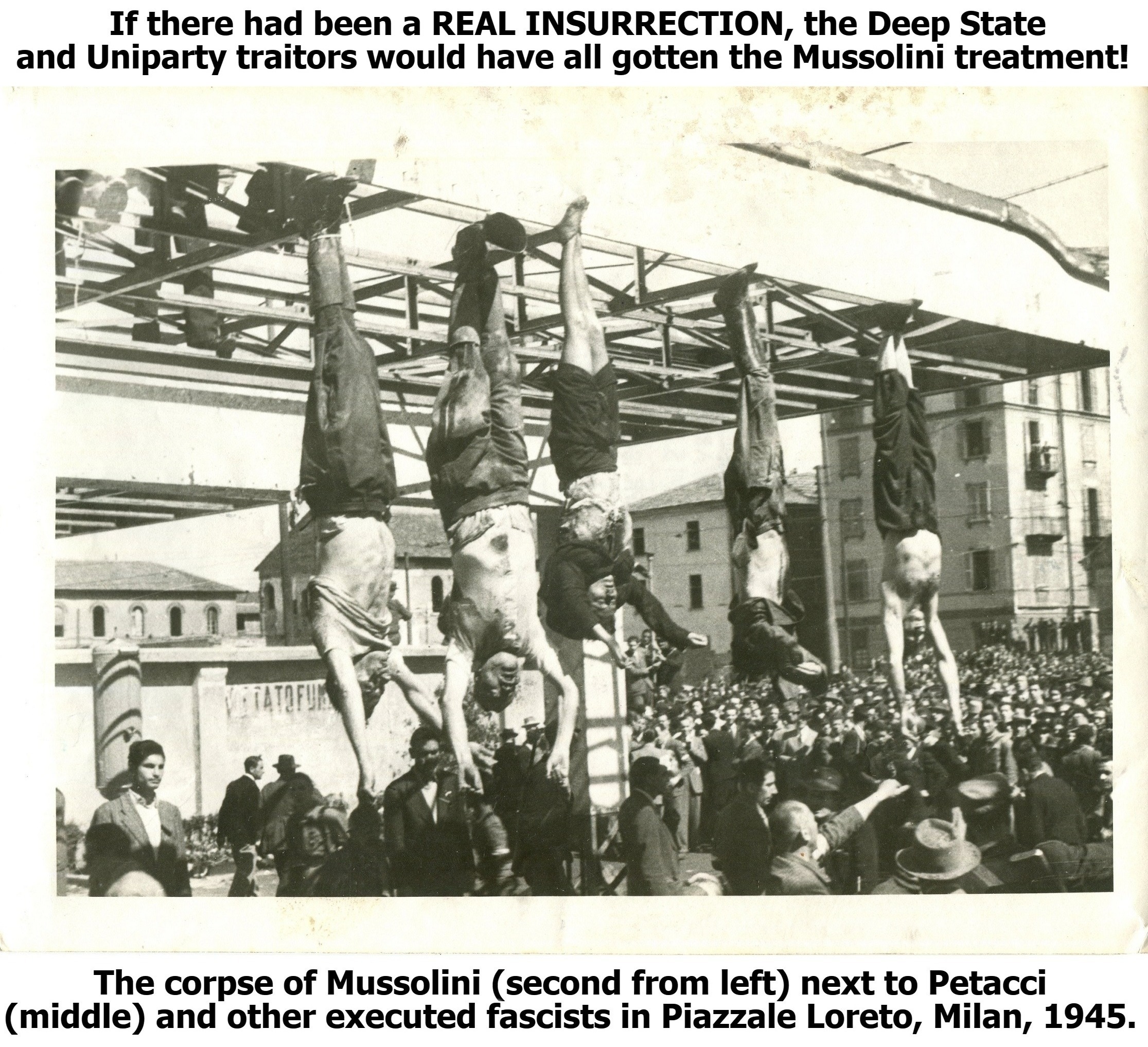 If there had been a REAL INSURRECTION, the Deep State and Uniparty traitors would have all gotten the Mussolini treatment! | image tagged in mussolini,deep state,uniparty,traitors,sedition,treason | made w/ Imgflip meme maker