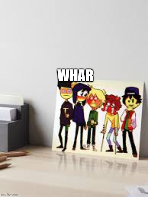 WHAR | made w/ Imgflip meme maker