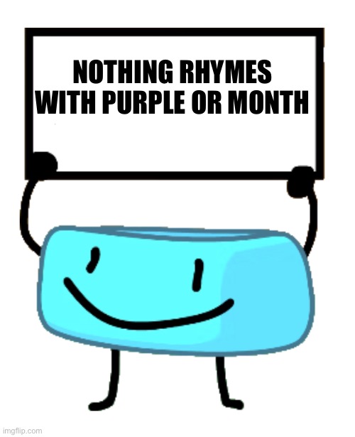 Meme #1,529 | NOTHING RHYMES WITH PURPLE OR MONTH | image tagged in bracelety sign,rhymes,purple,month,shower thoughts,true | made w/ Imgflip meme maker