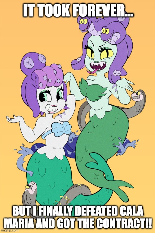The secret to being free after turning to stone is to move Cuphead around a bunch until he shakes and gets out of the stone. | IT TOOK FOREVER... BUT I FINALLY DEFEATED CALA MARIA AND GOT THE CONTRACT!! | image tagged in cala maria,cuphead boss,w,dont deal with the devil | made w/ Imgflip meme maker