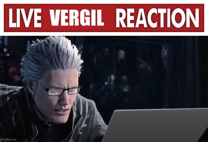 VERGIL | image tagged in live x reaction,vergil | made w/ Imgflip meme maker