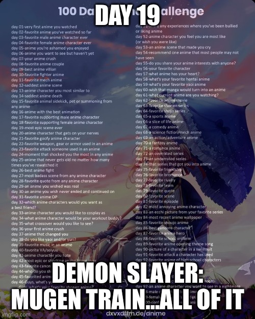 Yes. All of it | DAY 19; DEMON SLAYER: MUGEN TRAIN...ALL OF IT | image tagged in challenge,anime | made w/ Imgflip meme maker