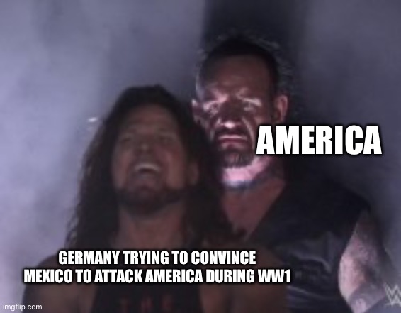 Dummies | AMERICA; GERMANY TRYING TO CONVINCE MEXICO TO ATTACK AMERICA DURING WW1 | image tagged in behind you,ww1 | made w/ Imgflip meme maker