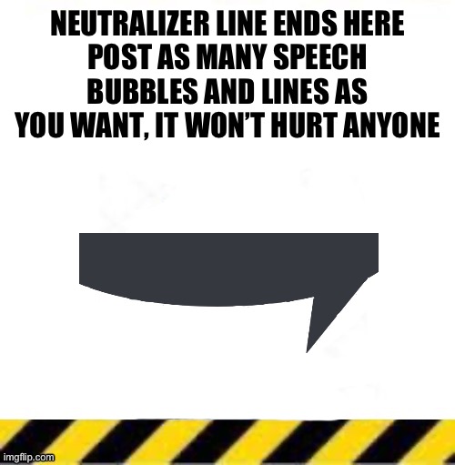 Hey pyro, SUCK IT | NEUTRALIZER LINE ENDS HERE
POST AS MANY SPEECH BUBBLES AND LINES AS YOU WANT, IT WON’T HURT ANYONE | image tagged in troll line piece two | made w/ Imgflip meme maker