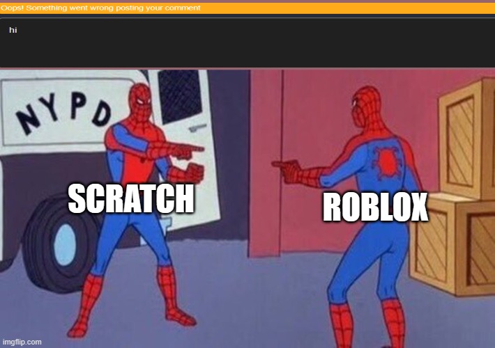 spiderman pointing at spiderman | SCRATCH; ROBLOX | image tagged in spiderman pointing at spiderman | made w/ Imgflip meme maker